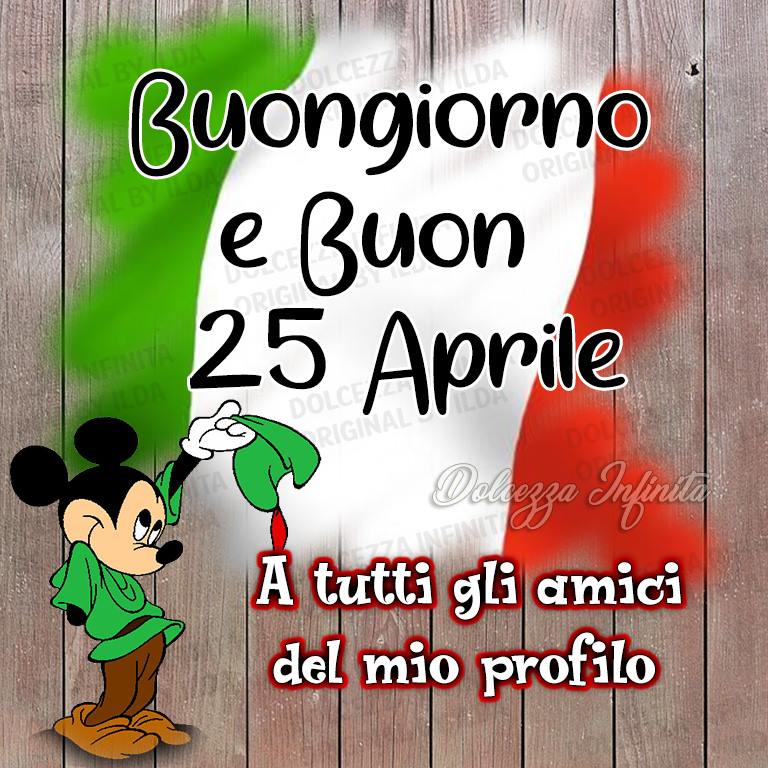 Buongiorno e buon 25 aprile a tutti gli amici del mio profilo!