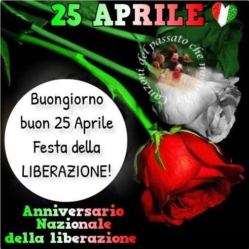 25 Aprile. Buongiorno buon 25 aprile Festa della LIBERAZIONE! Anniversario Nazionale della Liberazione.