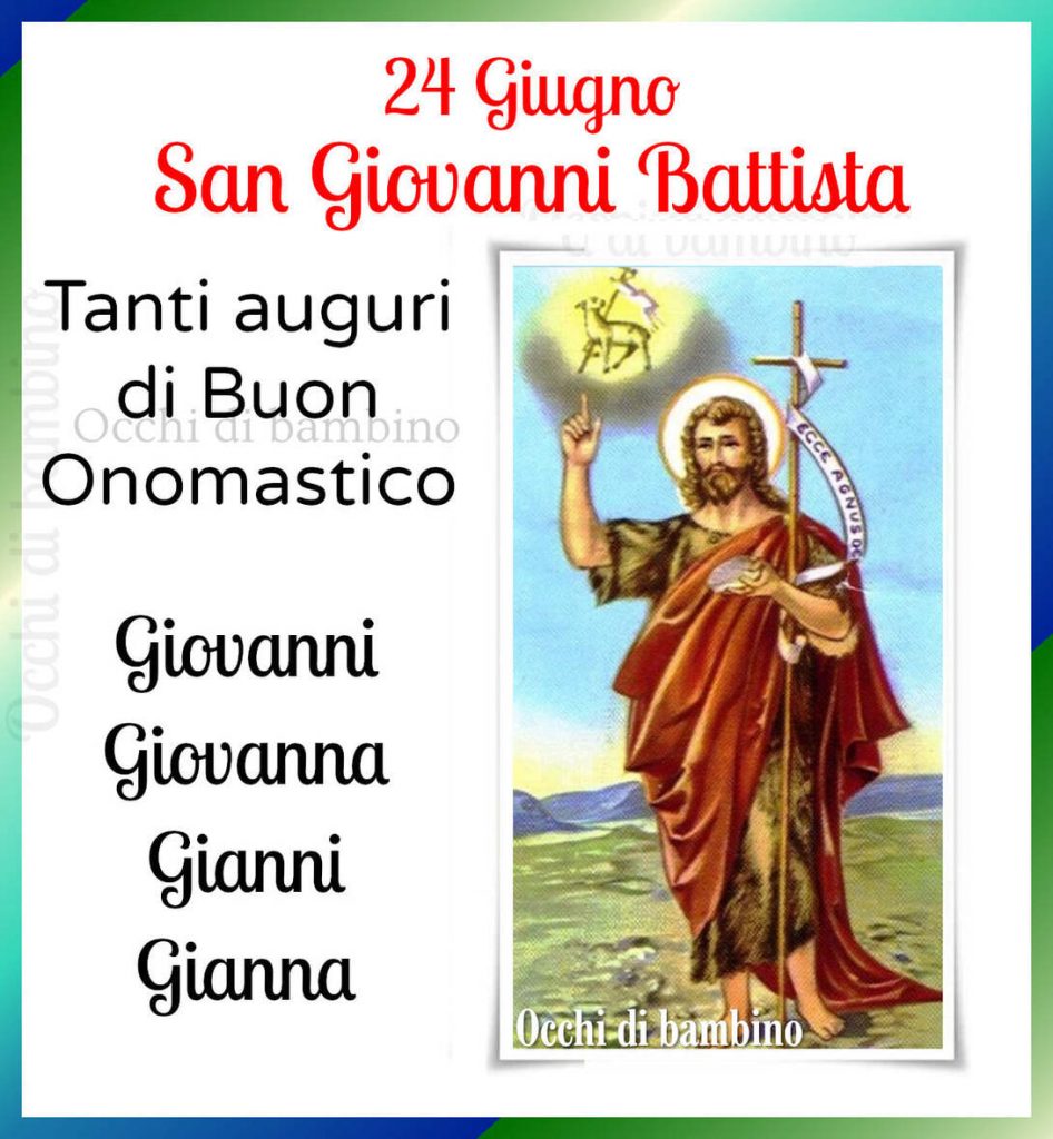 24 Giugno San Giovanni Battista. Tanti auguri di buon onomastico Giovanni, Giovanna, Gianni, Gianna (Occhi di bambino)