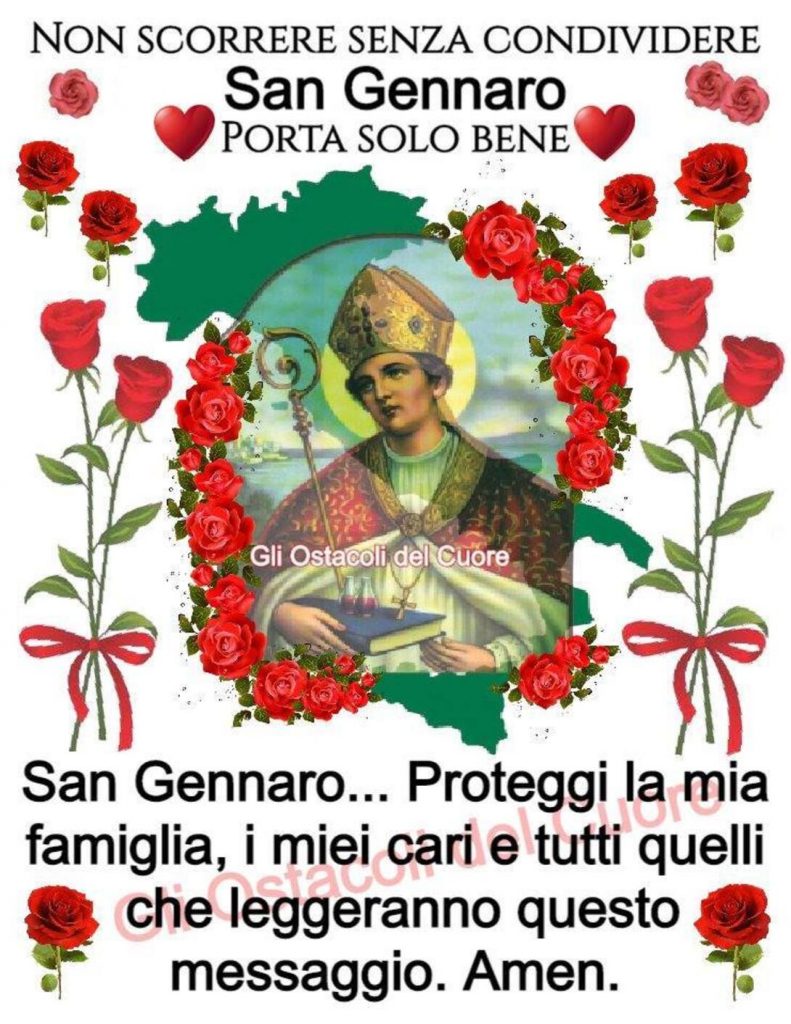 Non scorrere senza condividere San Gennaro, porta solo bene. San Gennaro... Proteggi la mia famiglia, i miei cari e tutti quelli che leggeranno questo messaggio. Amen