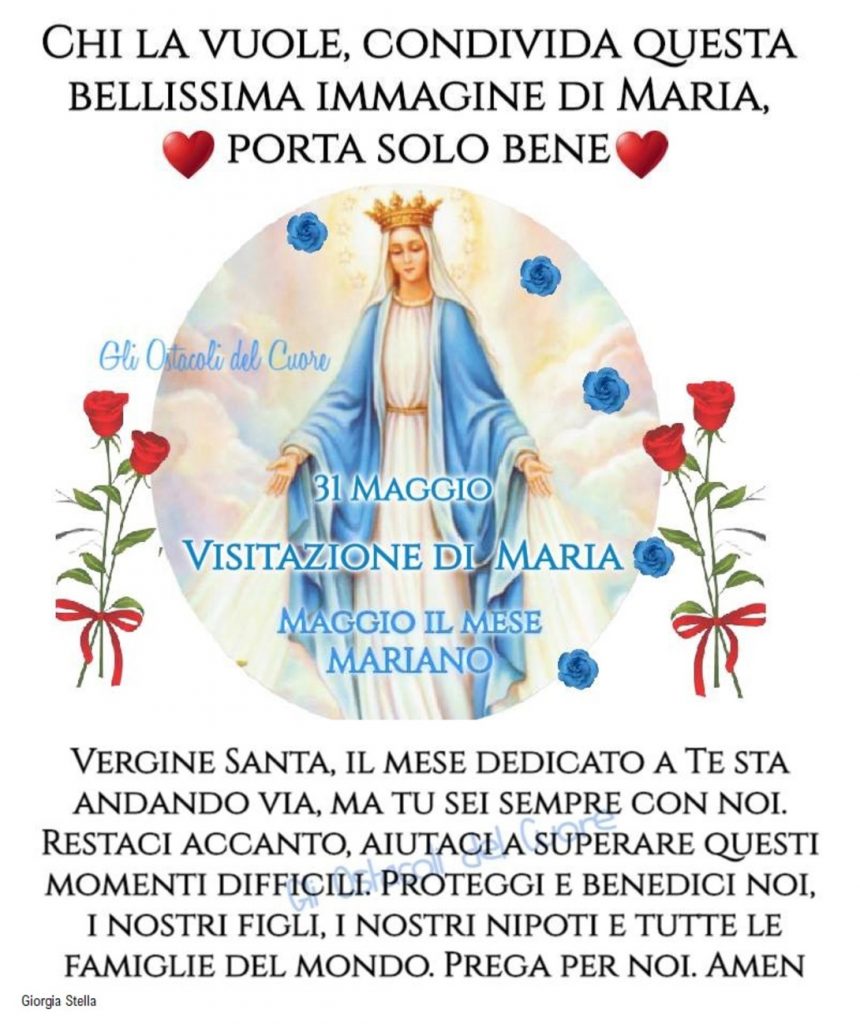 31 Maggio Visitazione di Maria, Maggio il mese Mariano. Chi la vuole, condivida questa bellissima immagine di Maria, porta solo bene...